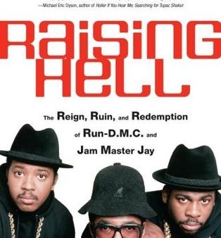 Raising Hell: The Reign, Ruin, and Redemption of Run-D.M.C. and Jam Master Jay Sale