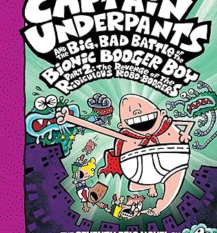 Captain Underpants and the Big, Bad Battle of the Bionic Booger Boy, Part 2: The Revenge of the Ridiculous Robo-Boogers (Captain Underpants #7) Discount