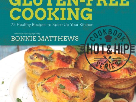 Hot and Hip Healthy Gluten-Free Cooking Hot on Sale