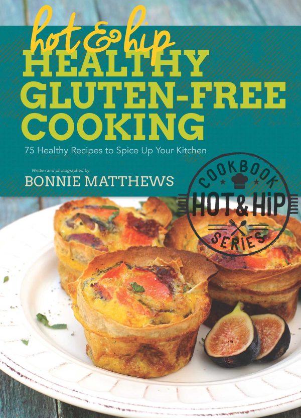 Hot and Hip Healthy Gluten-Free Cooking Hot on Sale