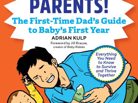 We re Parents! The First-Time Dad s Guide to Baby s First Year Online now