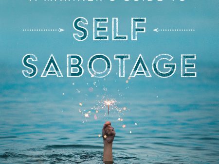 A Mariner s Guide to Self Sabotage Online now