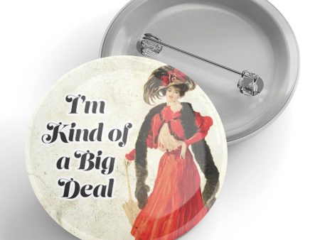 Black River Letterpress & Paper Co. - I m Kind Of A Big Deal (woman)  Button on Sale