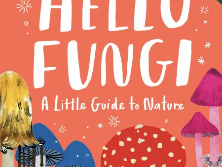 Little Guides to Nature: Hello Fungi Online