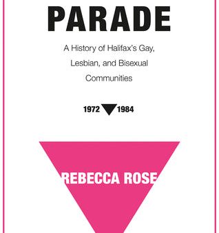 Before the Parade: A History of Halifax s Gay, Lesbian, and Bisexual Communities Online now